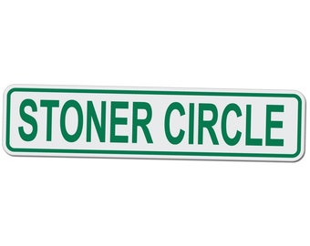 Stoner Circle - Novelty Street Sign - 17 Inches Tall by 4 Inches Wide Aluminum Sign