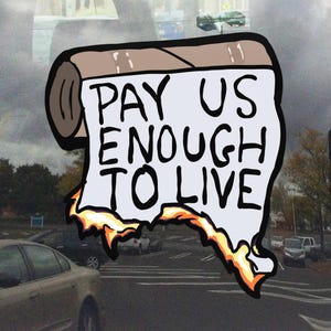 May include: A cartoon-style image of a roll of paper with the text "PAY US ENOUGH TO LIVE" in bold black letters. The bottom edge of the paper is on fire, with orange and yellow flames.