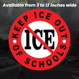 May include: Red and white round sticker with the text "Keep Ice Out of Schools" and a red diagonal line through the word "ICE".
