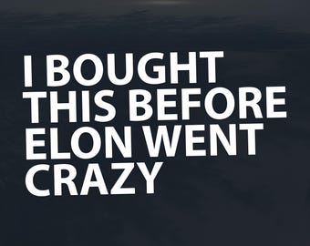 I Bought This Before Elon Went Crazy Decal – Anti-Oligarchy, Anti-Billionaire Protest Sticker