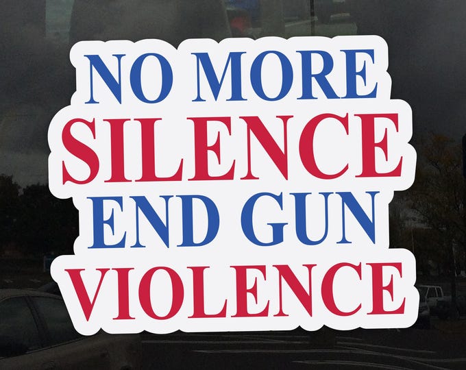 No More Silence End Gun Violence Decal - Vinyl Sticker for Cars, Laptops, Windows and Water Bottles