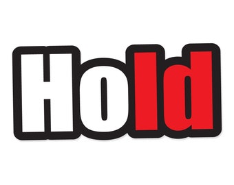 Hold Red and White - Vibrant Color Vinyl Decal