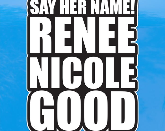 Say Her Name Renee Nicole Good Sticker - Protest Vinyl Decal