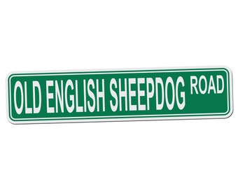 Old English Sheepdog Road Street Sign - 17 Inch Wide by 4 Inch Tall Aluminum Sign