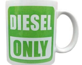 Diesel Only - 11 Ounce Ceramic Coffee Mug Teacup