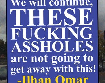 We Will Continue Ilhan Omar Quote Cling - Vibrant Static Cling Window Cling Indoor and Outdoor!