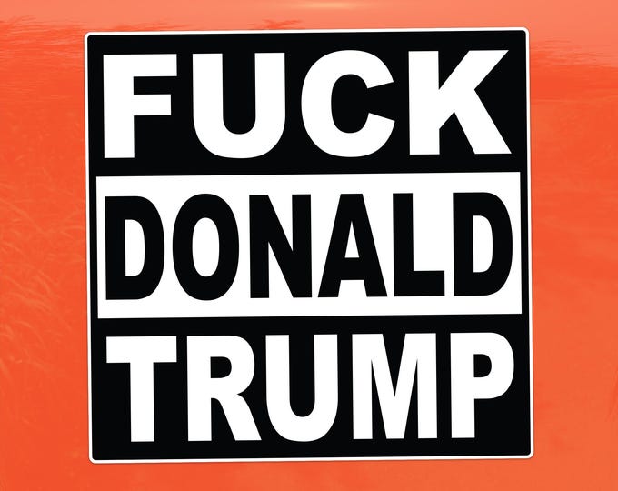 Fuck Donald Trump Protest Decal - Vinyl Sticker for Cars, Laptops, and Windows