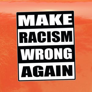 Make Racism Wrong Again - Activist Vinyl Sticker for Cars, Laptops, and Windows