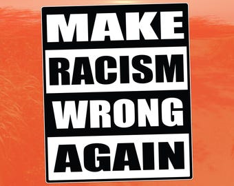 Make Racism Wrong Again - Activist Vinyl Sticker for Cars, Laptops, and Windows