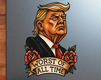 Trump Worst of All Time Decal FDT - Vinyl Sticker for Cars, Laptops, Windows and Water Bottles