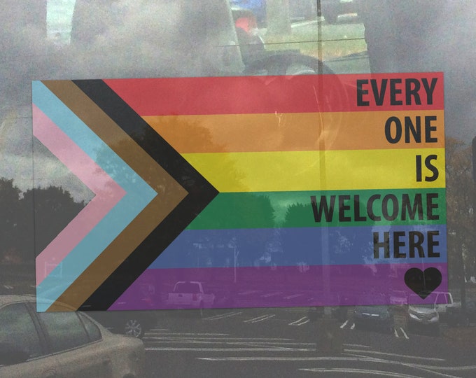 Black Text Every One Is Welcome Here Progress Pride Flag LGBTQ POC Transgender Flag - Semi-Transparent Window Cling (for Inside Windows)