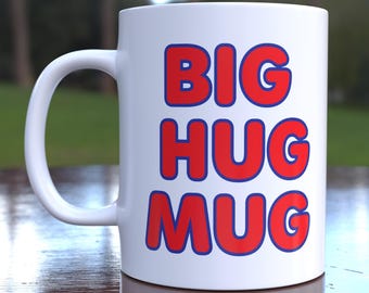Big Hug Mug - 11 Ounce White Ceramic Coffee Mug