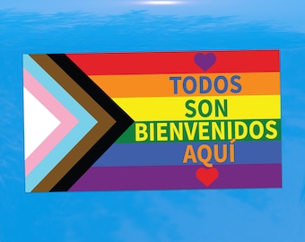 Todos Son Beinvenidos Aquí Flag Decal - Everyone is welcome here Spanish Decal - Vinyl Sticker for Cars, Laptops, Windows and Water Bottles