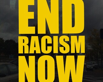 End Racism Now Vinyl Decal Sticker for Cars Laptops Tablets Windows Flat Smooth Surfaces