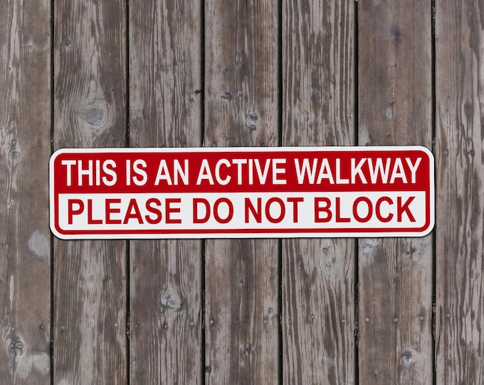 This is an Active Walkway Please Do Not Block Sign – 17 x 4 Inch Aluminum Metal Sign for Safety, Parking Lots, and Pedestrian Areas