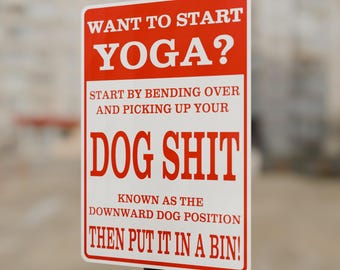 Start Yoga Pick Up Your Dog Shit Uncensored - 15 Inches Tall by 10 Inches Wide Aluminum Sign