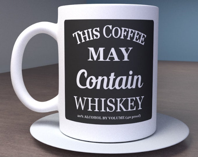 This Coffee May Contain Whiskey - 11 Ounce Ceramic Coffee Mug Teacup