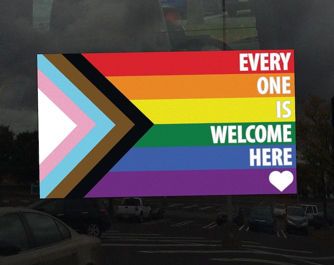 Every One Is Welcome Here Progress Pride Flag LGBTQ POC Transgender Flag White Text- Vibrant Static Cling Window Cling - Indoor and Outdoor!