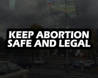Keep Abortion Safe And Legal - Vibrant Color Static Cling Window Cling - Use Indoor and Outdoor!