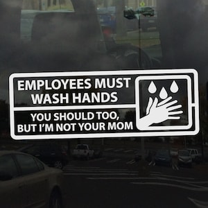 Employees Must Wash Hands I&#39;m not Your Mom - Vinyl Decal for Mirrors Glass Metal and more