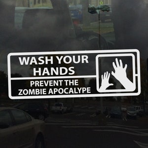 Wash Your Hands Prevent the Zombie Apocalypse - Vinyl Decal for Mirrors Glass Metal and more