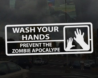Wash Your Hands Prevent the Zombie Apocalypse - Vinyl Decal for Mirrors Glass Metal and more