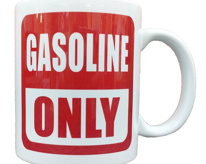 Gasoline Only - 11 Ounce Ceramic Coffee Mug Teacup