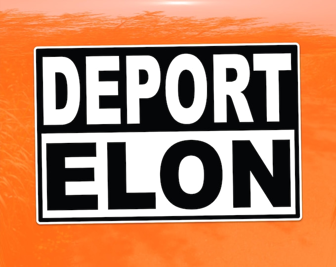 Deport Elon Protest Decal – Vibrant Color Vinyl Sticker for Cars, Laptops, and Windows