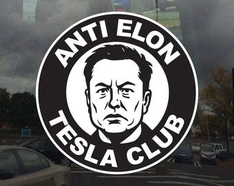 Anti Elon Tesla Club Window Cling - Vibrant Static Cling Window Cling Indoor and Outdoor!