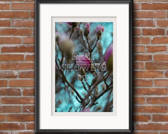 Keep Showing Up Printable Wall Art