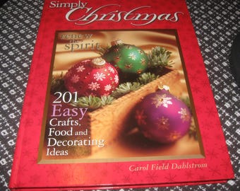 Simply Christmas: 201 Easy Crafts, Food and Decorating Ideas / by Carol Field Dahlstrom. Hardcover. 2000