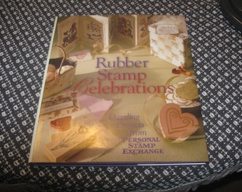 Rubber Stamp Celebrations: Dazzling Projects from Personal Stamp Exchange