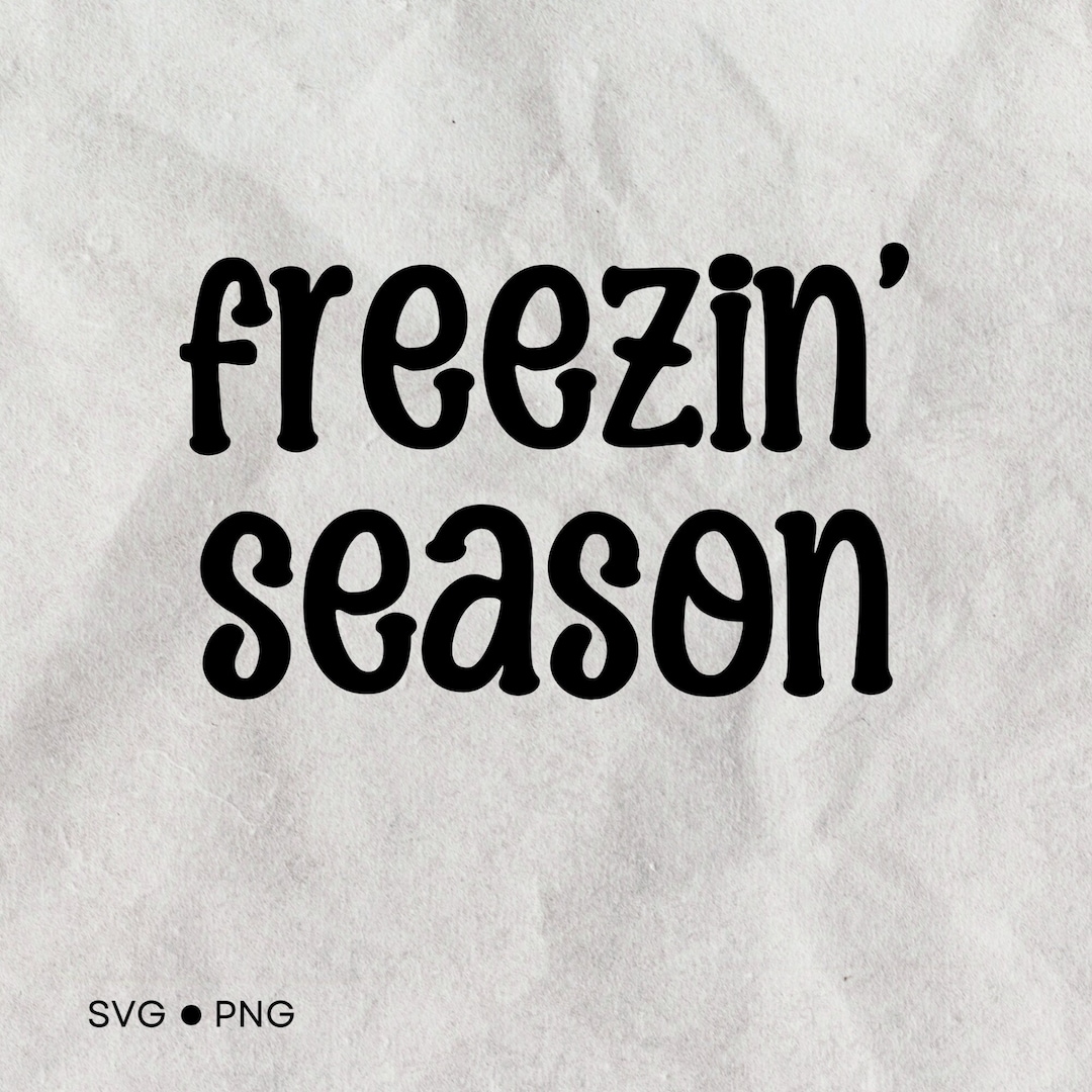 Freezin’ Season SVG PNG, Winter SVG, Instant Download, Digital Design
