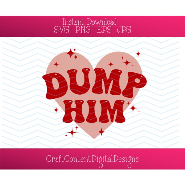 Dump Him svg png, Anti-Valentine's Day design, anti valentine cut file for cricut