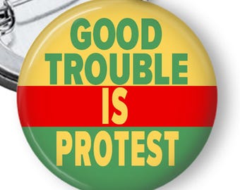Good Trouble Protest Button, John Lewis Pin (1.25 inch)