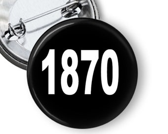 1870 button, black and white 1870 pin