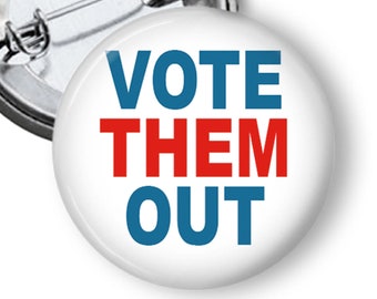 Vote Them Out Button, Vote Out Republicans, Vote For Democracy pin