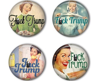 Retro Suburban Housewives Against Trump -  Fuck Trump Buttons or Fridge Magnets 1.25 inch 50s Women Against Trump