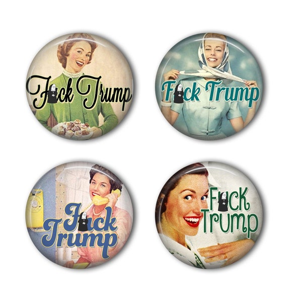 Retro Suburban Housewives Against Trump -  Fuck Trump Buttons or Fridge Magnets 1.25 inch 50s Women Against Trump