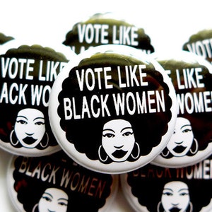 Vote Like Black Women Button, Strong Black Woman Voters Pin, Elect Black Women image 1