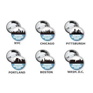 May include: Six round button pins with a blue and white design. Each pin features a silhouette of a city skyline and the text "Workers United Against Trump" with the city name below. The cities featured are NYC, Chicago, Pittsburgh, Portland, Boston, and Wash. D.C.