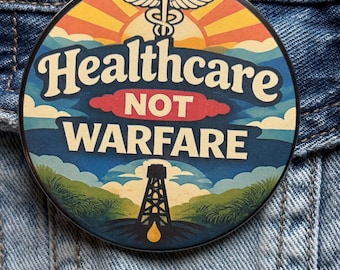 Healthcare Not Warfare Anti War button