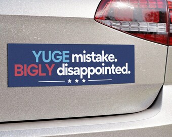 Yuge Mistake Magnet, Anti-Trump Bumper Sticker, Political Humor