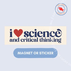 May include: A rectangular sticker or magnet with a cream background featuring the dark blue text I heart science and critical thinking, with a red heart symbol replacing the word heart. Below, a blue rounded rectangle contains the text MAGNET OR STICKER.