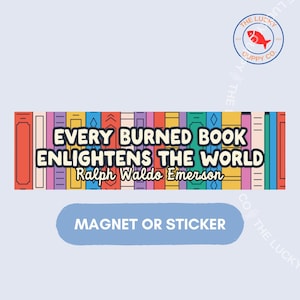 Every Banned Book Enlightens the World Bumper Sticker: Make America Think Again, Support Public Libraries, Make Orwell Fiction