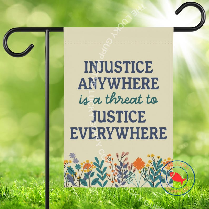 Injustice Anywhere is a Threat to Justice Everywhere Flag, Protect the ...