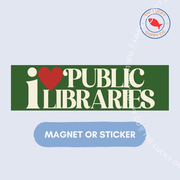 I love public libraries retro bumper sticker, ban ignorance not books, support public libraries sign, literacy and justice for all, freadom