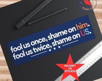 Fool Us Once Shame on Him: Anti- Trump Patriotic Protest Sticker, Resist Statue of Liberty