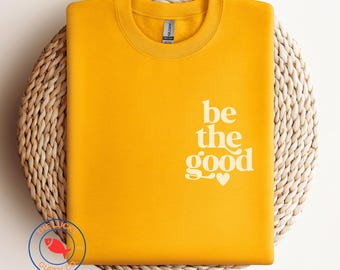 Be the Good Unisex Sweatshirt, Raise them Kind TShirt, Create a Kinder World, All Are Welcome Here Shirt, Make Empathy Great Again, Be Kind
