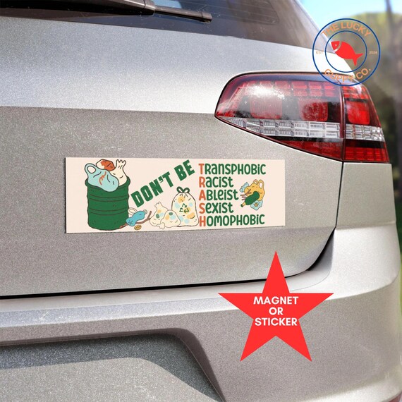 Don't Be Trash Bumper Sticker, Equality Magnet, Funny Liberal Decal